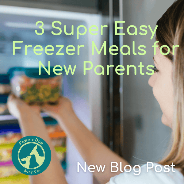 3 Super Easy Freezer Meals for New Parents | Fawn & Doe Baby Co.